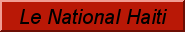 Le National Haiti- Adresse: 10, Rue Gabart Pétion-Ville, Haiti  Email: info@lenational.ht / publicite@lenational.ht / redaction@lenational.ht  Tél: (509)4610-1010 / 3214-5554 / 4614-1010  WhatsApp: (509) 4408-1010