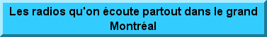 Les Radios Haitienne du grand Montreal ,Canada. Radio PITIT KAY (CFMB ) 1410 AM , Radio Centre Ville 102.3 FM, Radio CIBL 101.5 FM, Radio CKUT 90.3 FM, Cpam-radiounion.com 1610 AM.  Radio CIM FM 89.5 FM     